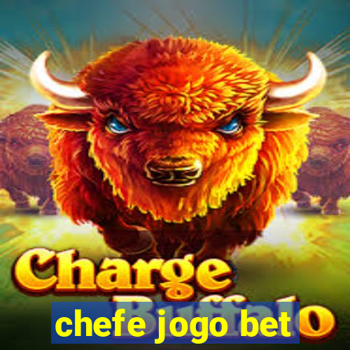 chefe jogo bet